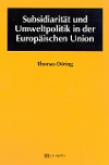 Subsidiarit�t und Umweltpolitik in der Europ�ischen Union