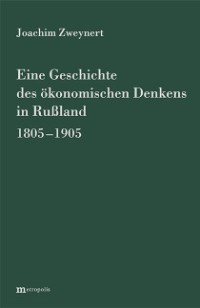 Eine Geschichte des ökonomischen Denkens in Rußland 1805-1905