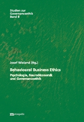 Behavioural Business Ethics &ndash; Psychologie, Neuroökonomik und Governanceethik