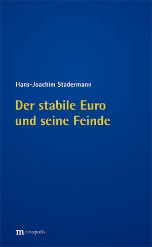 Der stabile Euro und seine Feinde