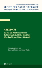 Abstracts zu den 20 Bänden der Reihe Betriebswirtschaftliche Schriften über Rechte der Natur / Biokratie