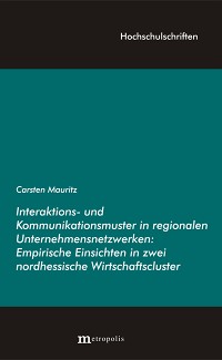 Interaktions- und Kommunikationsmuster in regionalen Unternehmensnetzwerken