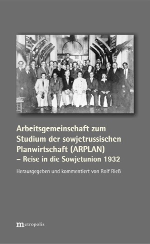 Arbeitsgemeinschaft zum Studium der sowjetrussischen Planwirtschaft (ARPLAN) – Reise in die Sowjetunion 1932