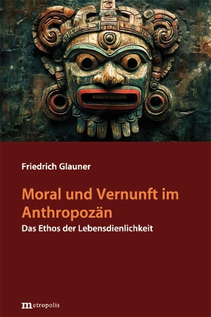 Moral und Vernunft im Anthropozän