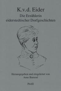 K. v. d. Eider: Die Erzählerin eiderstedtischer Dorfgeschichten