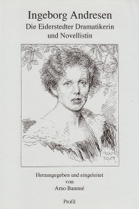 Ingeborg Andresen: Die Eiderstedter Dramatikerin und Novellistin