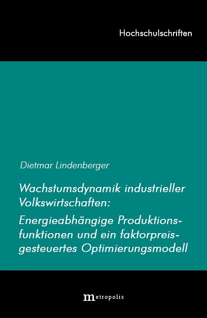Wachstumsdynamik industrieller Volkswirtschaften: Energieabhängige Produktionsfunktionen und ein faktorpreisgesteuertes Optimierungsmodell