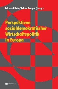 Perspektiven sozialdemokratischer Wirtschaftspolitik in Europa