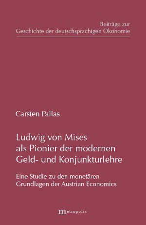 Ludwig von Mises als Pionier der modernen Geld- und Konjunkturlehre
