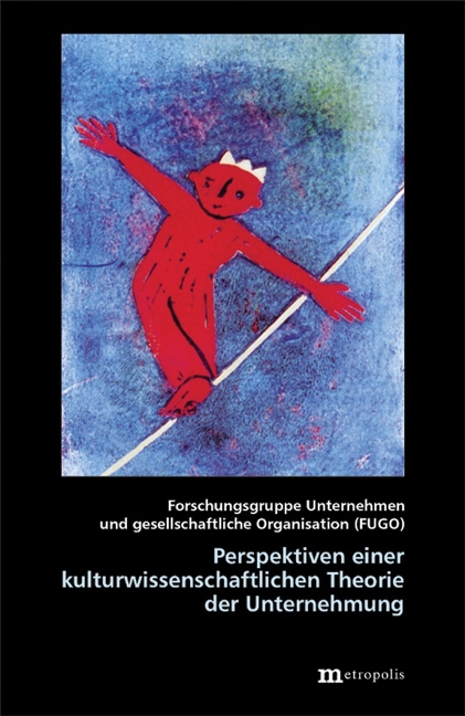 Perspektiven einer kulturwissenschaftlichen Theorie der Unternehmung