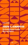 Joseph Alois Schumpeter &ndash; Ein Sozialökonom zwischen Marx und Walras
