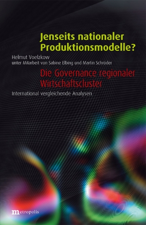 Jenseits nationaler Produktionsmodelle? – Die Governance regionaler Wirtschaftscluster