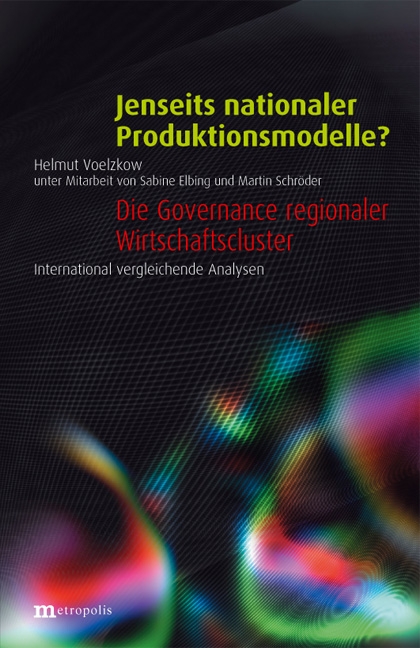 Jenseits nationaler Produktionsmodelle? – Die Governance regionaler Wirtschaftscluster