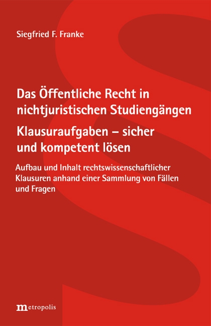 Das Öffentliche Recht in nichtjuristischen Studiengängen. Klausuraufgaben – sicher und kompetent lösen