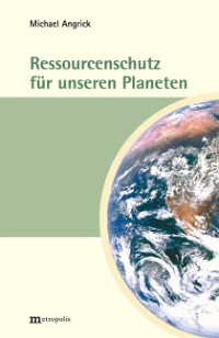 Ressourcenschutz für unseren Planeten